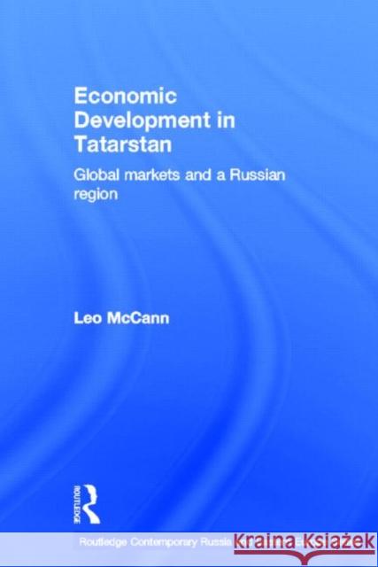 Economic Development in Tatarstan : Global Markets and a Russian Region Leo McCann 9780415647342 Routledge - książka