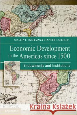 Economic Development in the Americas Since 1500: Endowments and Institutions Engerman, Stanley L. 9781107009554  - książka