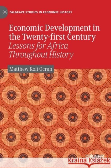 Economic Development in the Twenty-First Century: Lessons for Africa Throughout History Ocran, Matthew Kofi 9783030107697 Palgrave MacMillan - książka