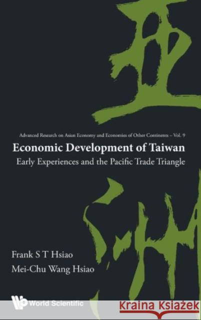 Economic Development of Taiwan: Early Experiences and the Pacific Trade Triangle Frank S. T. Hsiao Mei-Chu Wang Hsiao 9789814618502 World Scientific Publishing Company - książka