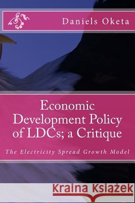 Economic Development Policy of LDCs; a Critique: The Electricity Growth Model Obute Phd, Christopher 9781478230885 Createspace - książka