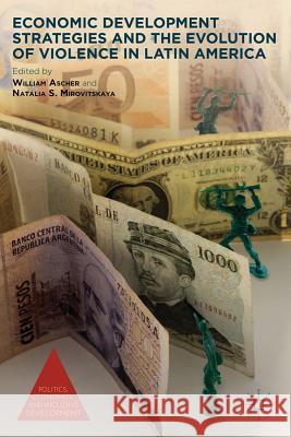 Economic Development Strategies and the Evolution of Violence in Latin America William Ascher 9781137272683  - książka