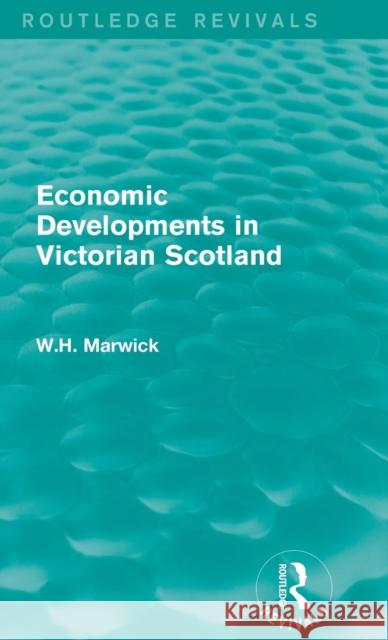 Economic Developments in Victorian Scotland W. H. Marwick 9781138648470 Routledge - książka