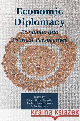 Economic Diplomacy: Economic and Political Perspectives Peter A. G. Bergeijk Maaike Okano-Heijmans Jan Melissen 9789004209602 Martinus Nijhoff Publishers / Brill Academic - książka