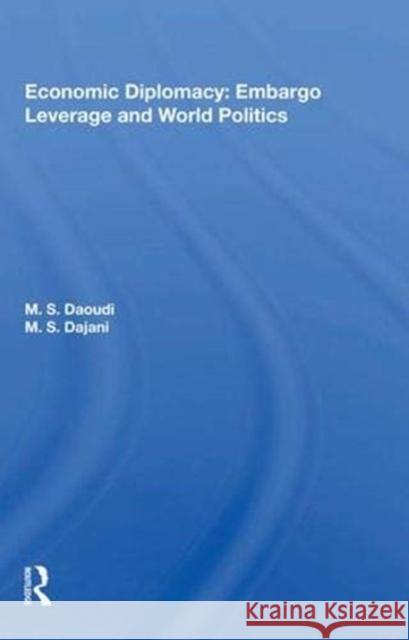 Economic Diplomacy: Embargo Leverage and World Politics M. S. Daoudi   9780367006020 Routledge - książka
