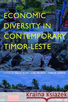 Economic Diversity in Contemporary Timor–Leste Kelly Silva, Lisa Palmer, Teresa Cunha 9789087283957  - książka