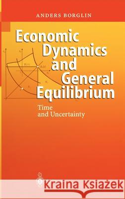 Economic Dynamics and General Equilibrium: Time and Uncertainty Borglin, Anders 9783540002659 Springer - książka