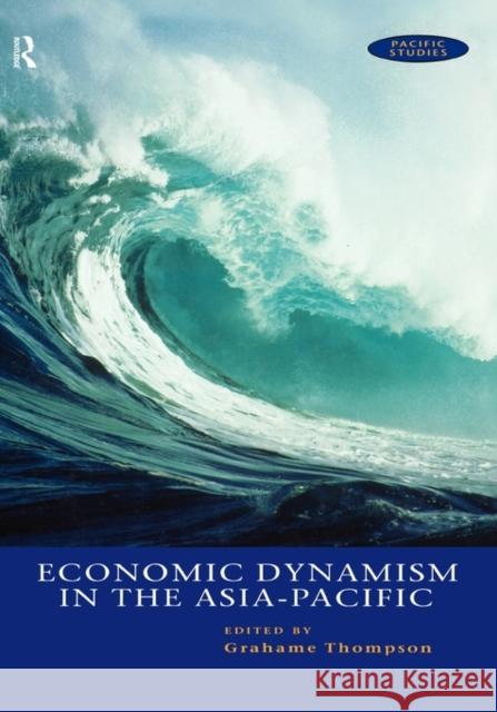 Economic Dynamism in the Asia-Pacific : The Growth of Integration and Competitiveness Grahame F. Thompson 9780415172738 Routledge - książka