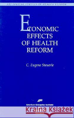 Economic Effects of Health Reform Steurle, Eugene C. 9780844770192 American Enterprise Institute Press - książka