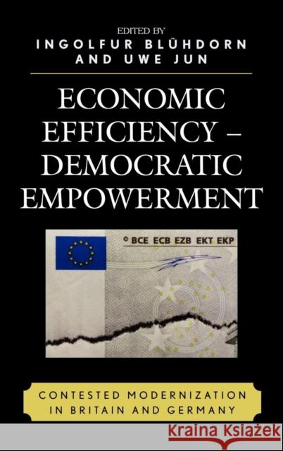 Economic Efficiency, Democratic Empowerment: Contested Modernization in Britain and Germany Blühdorn, Ingolfur 9780739112106 Lexington Books - książka