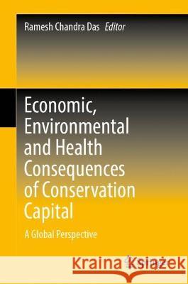 Economic, Environmental and Health Consequences of Conservation Capital  9789819941360 Springer Nature Singapore - książka