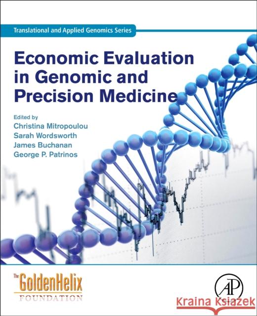 Economic Evaluation in Genomic and Precision Medicine Christina Mitropoulou Sarah Wordsworth James Buchanan 9780128133828 Elsevier Science Publishing Co Inc - książka