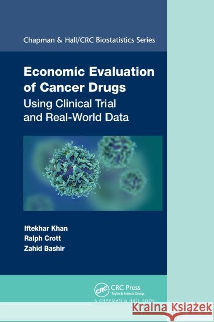 Economic Evaluation of Cancer Drugs: Using Clinical Trial and Real-World Data Iftekhar Khan Ralph Crott Zahid Bashir 9780367727079 CRC Press - książka