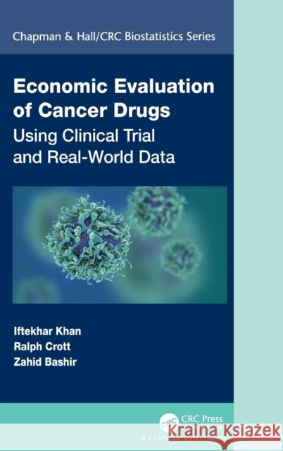 Economic Evaluation of Cancer Drugs: Using Clinical Trial and Real-World Data Khan, Iftekhar 9781498761307 CRC Press - książka