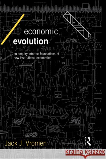 Economic Evolution: An Inquiry Into the Foundations of the New Institutional Economics Vromen, Jack J. 9780415128131 Routledge - książka