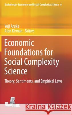 Economic Foundations for Social Complexity Science: Theory, Sentiments, and Empirical Laws Aruka, Yuji 9789811057045 Springer - książka