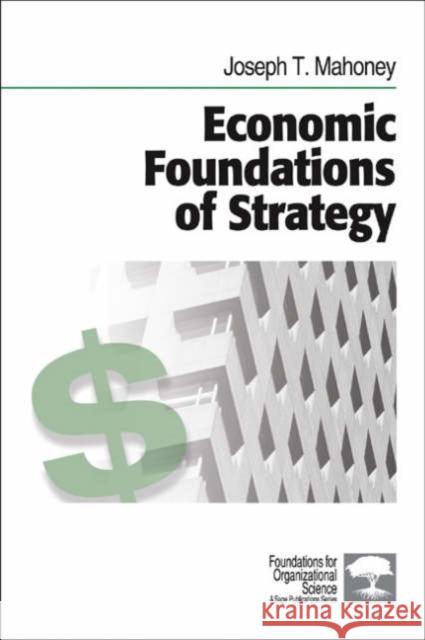 Economic Foundations of Strategy Joseph T. Mahoney 9781412905435 Sage Publications - książka