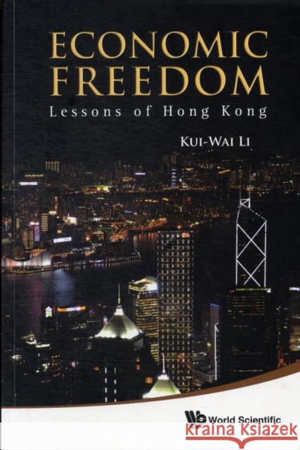 Economic Freedom: Lessons of Hong Kong Li, Kui-Wai 9789814368858  - książka