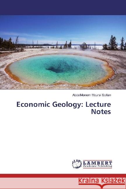 Economic Geology: Lecture Notes Moursi Soltan, AbdelMonem 9783659962066 LAP Lambert Academic Publishing - książka