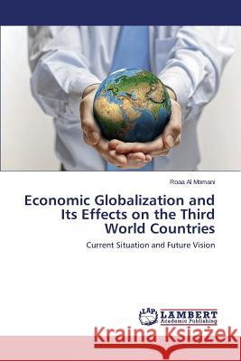 Economic Globalization and Its Effects on the Third World Countries Al Momani Roaa 9783659617041 LAP Lambert Academic Publishing - książka