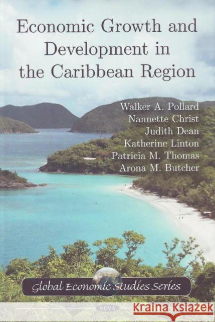 Economic Growth & Development in the Caribbean Region Walker A Pollard, Nannette Christ, Judith Dean, Katherine Linton, Patricia M Thomas, Arona M Butcher 9781607410300 Nova Science Publishers Inc - książka