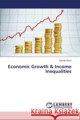 Economic Growth & Income Inequalities Kalra Gaurav 9783848442720 LAP Lambert Academic Publishing - książka