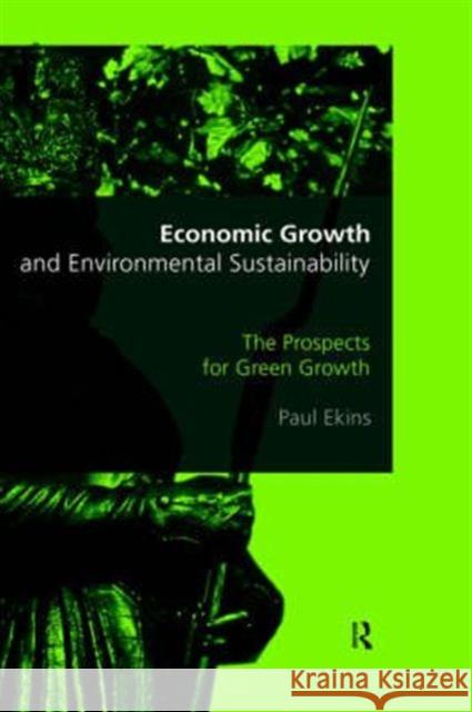 Economic Growth and Environmental Sustainability: The Prospects for Green Growth Ekins, Paul 9780415173322 Routledge - książka