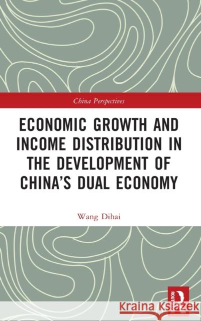 Economic Growth and Income Distribution in the Development of China's Dual Economy Wang Dihai Wendy Dai 9781032199610 Routledge - książka