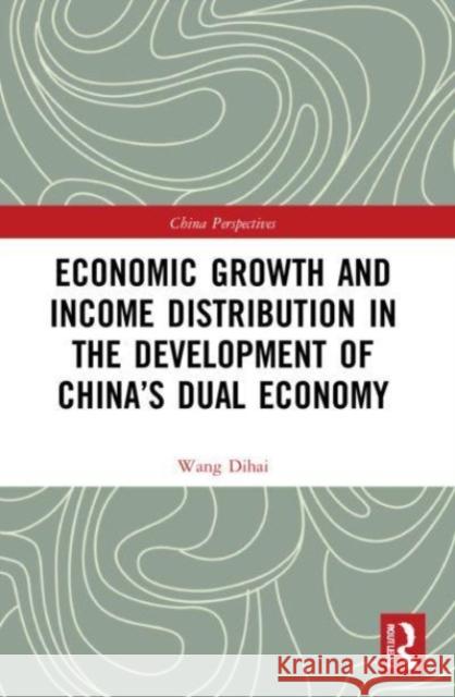 Economic Growth and Income Distribution in the Development of China's Dual Economy Wang Dihai 9781032199627 Routledge - książka