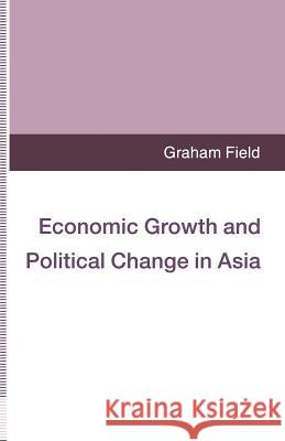 Economic Growth and Political Change in Asia Graham Field 9781349241910 Palgrave MacMillan - książka