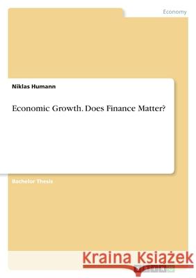 Economic Growth. Does Finance Matter? Niklas Humann 9783346496997 Grin Verlag - książka