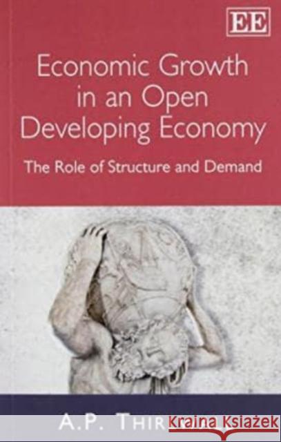 Economic Growth in an Open Developing Economy: The Role of Structure and Demand A.P. Thirlwall   9781782544845 Edward Elgar Publishing Ltd - książka