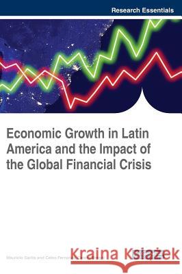 Economic Growth in Latin America and the Impact of the Global Financial Crisis Mauricio Garita Celso Fernando Cerezo Bregni 9781522549819 Business Science Reference - książka