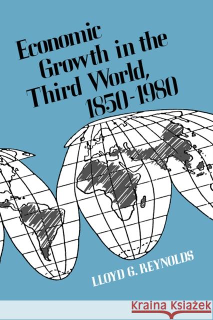 Economic Growth in the Third World: 1850-1980 Reynolds, Lloyd G. 9780300032550 Yale University Press - książka