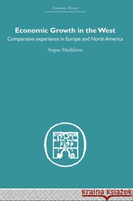 Economic Growth in the West: Comparative Experience in Europe and North America Maddison, Angus 9780415607681 Taylor and Francis - książka