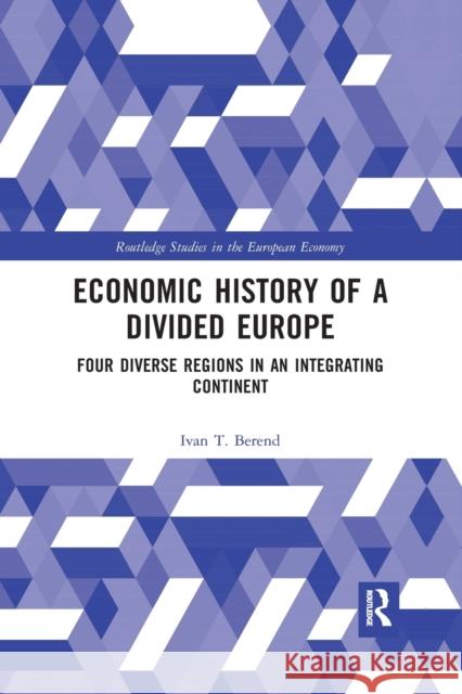 Economic History of a Divided Europe: Four Diverse Regions in an Integrating Continent Ivan T. Berend 9781032173665 Routledge - książka