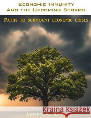 Economic Immunity and the Upcoming Storms Kotb, Ahmed A. 9798313053110 Independently Published - książka