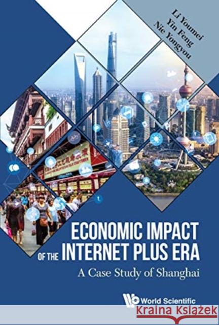 Economic Impact of the Internet Plus Era: A Case Study of Shanghai Li, Youmei 9789813272514 World Scientific Publishing Company - książka