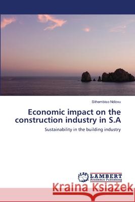 Economic impact on the construction industry in S.A Ndlovu, Sithembiso 9783659364426 LAP Lambert Academic Publishing - książka