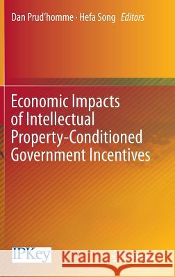 Economic Impacts of Intellectual Property-Conditioned Government Incentives Dan Pru Hefa Song 9789811011177 Springer - książka