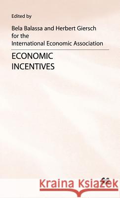 Economic Incentives: Proceedings of a Conference Held by the International Economic Association at Kiel, West Germany Balassa, Bela 9780333404737 PALGRAVE MACMILLAN - książka