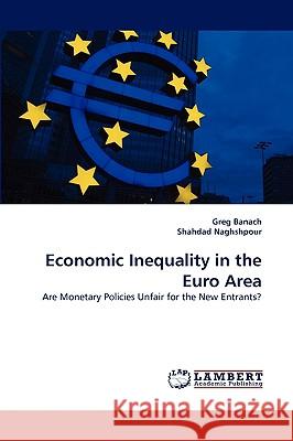 Economic Inequality in the Euro Area Greg Banach, Shahdad Naghshpour 9783838372990 LAP Lambert Academic Publishing - książka