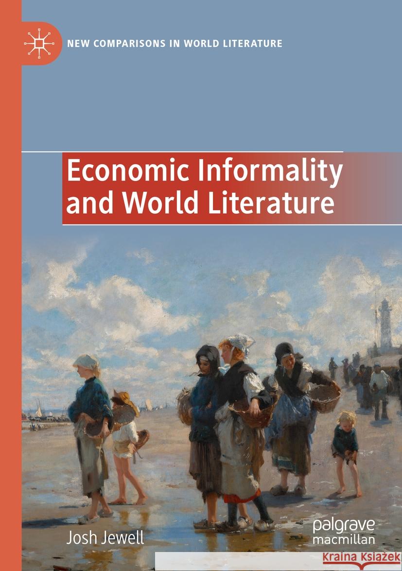 Economic Informality and World Literature Josh Jewell 9783031531361 Springer Nature Switzerland - książka