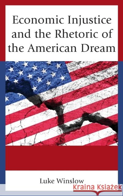 Economic Injustice and the Rhetoric of the American Dream Luke Winslow 9781498544146 Lexington Books - książka
