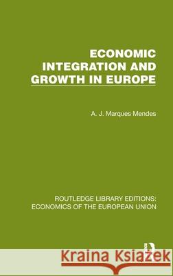 Economic Integration and Growth in Europe A.J. Marques Mendes 9781041195665 Routledge - książka