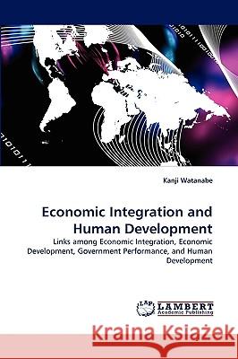 Economic Integration and Human Development Kanji Watanabe 9783838387819 LAP Lambert Academic Publishing - książka