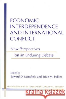 Economic Interdependence and International Conflict: New Perspectives on an Enduring Debate Mansfield, Edward Deering 9780472068272 University of Michigan Press - książka