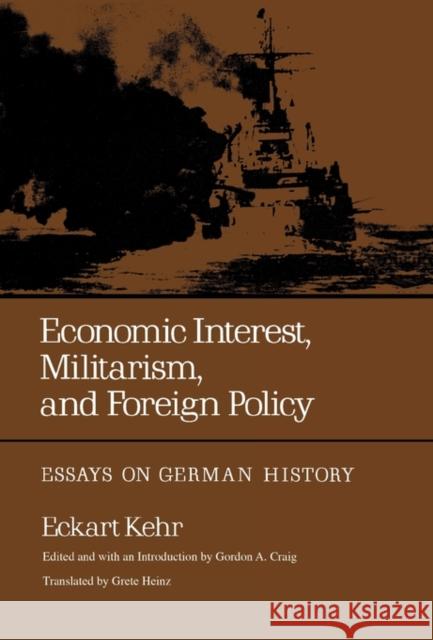 Economic Interest, Militarism, and Foreign Policy: Essays on German History Kehr, Eckart 9780520028807 University of California Press - książka