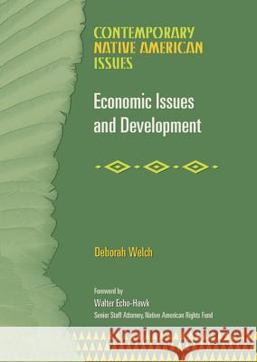 Economic Issues and Development Deborah Welch Walter Echo-Hawk Paul Rosier 9780791079737 Chelsea House Publications - książka