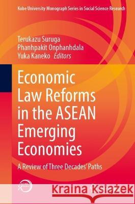 Economic Law Reforms in the ASEAN Emerging Economies  9789819915552 Springer Nature Singapore - książka